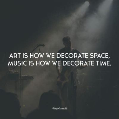 art is how we decorate space; art is the canvas upon which we paint our reality.